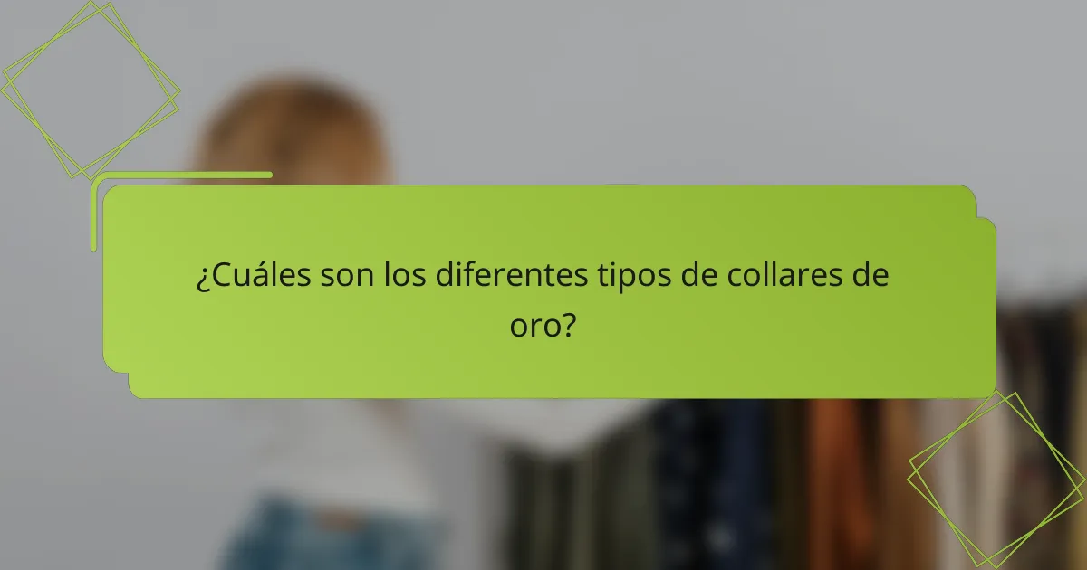 ¿Cuáles son los diferentes tipos de collares de oro?