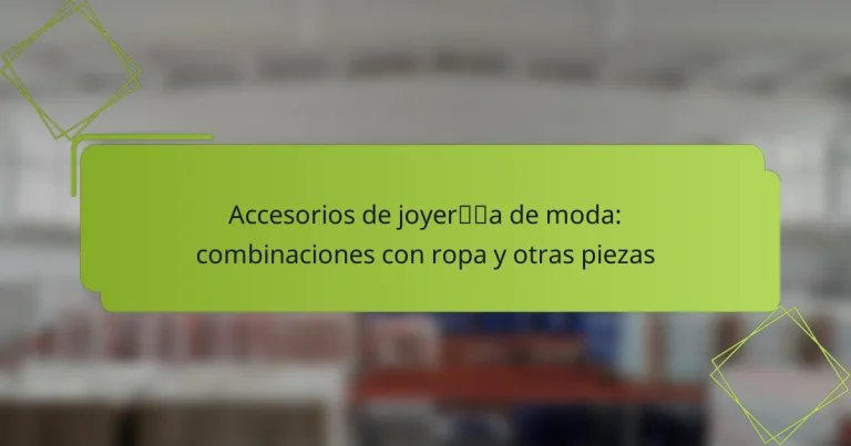 Accesorios de joyería de moda: combinaciones con ropa y otras piezas