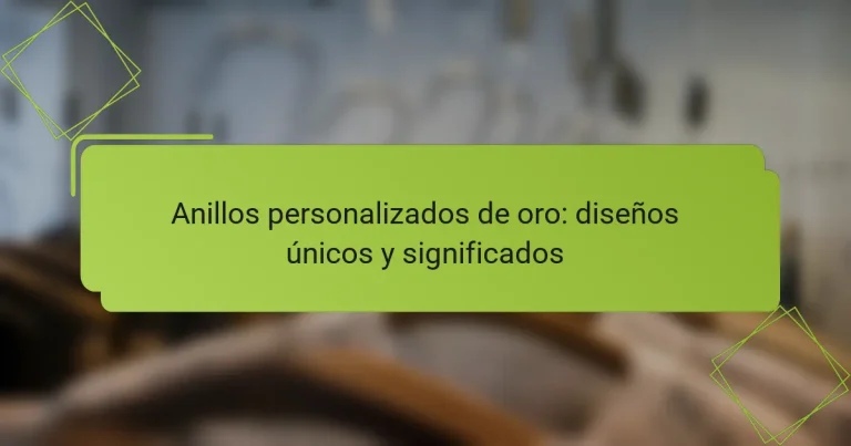 Anillos personalizados de oro: diseños únicos y significados