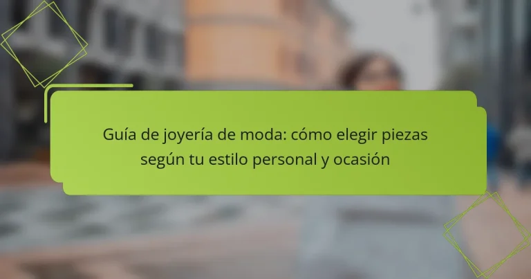 Guía de joyería de moda: cómo elegir piezas según tu estilo personal y ocasión