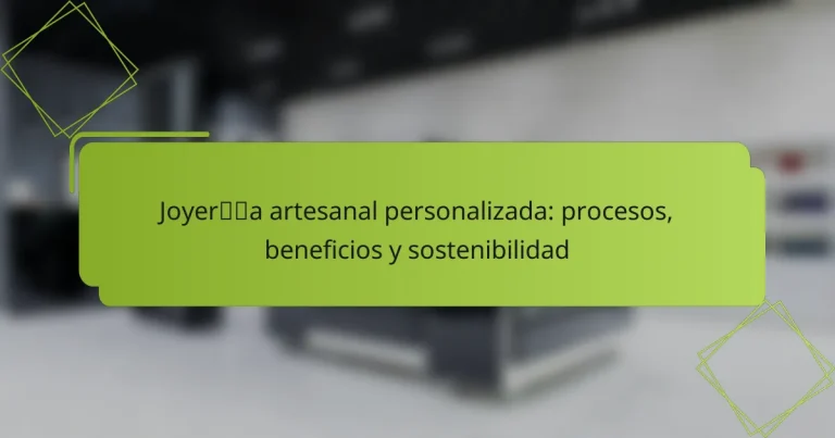 Joyería artesanal personalizada: procesos, beneficios y sostenibilidad
