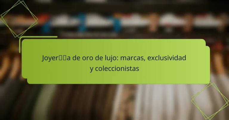 Joyería de oro de lujo: marcas, exclusividad y coleccionistas