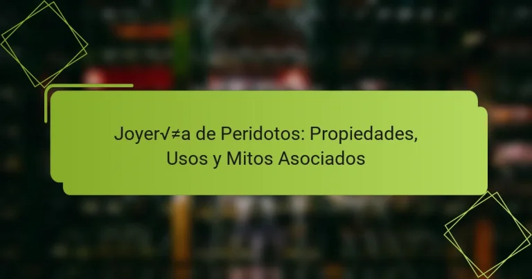 Joyería de Peridotos: Propiedades, Usos y Mitos Asociados