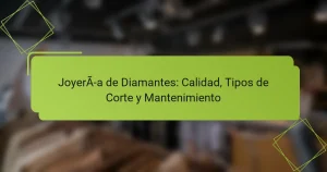 Joyería de Diamantes: Calidad, Tipos de Corte y Mantenimiento