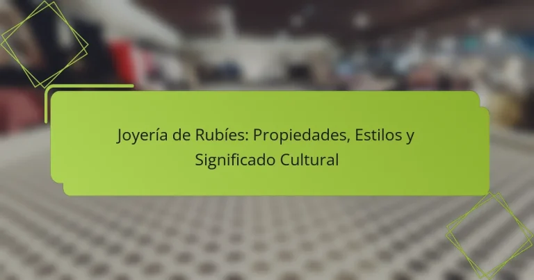 Joyería de Rubíes: Propiedades, Estilos y Significado Cultural