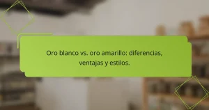 Oro blanco vs. oro amarillo: diferencias, ventajas y estilos.