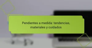 Pendientes a medida: tendencias, materiales y cuidados