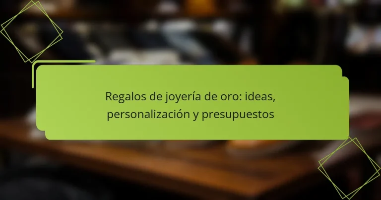 Regalos de joyería de oro: ideas, personalización y presupuestos