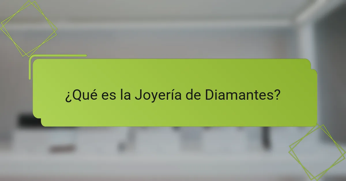 ¿Qué es la Joyería de Diamantes?