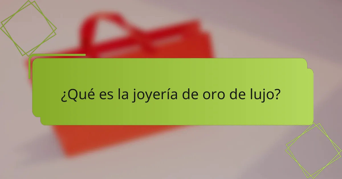 ¿Qué es la joyería de oro de lujo?