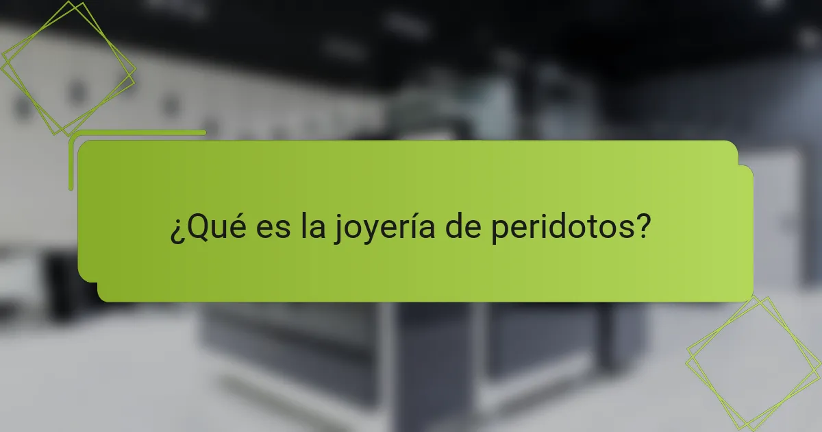 ¿Qué es la joyería de peridotos?