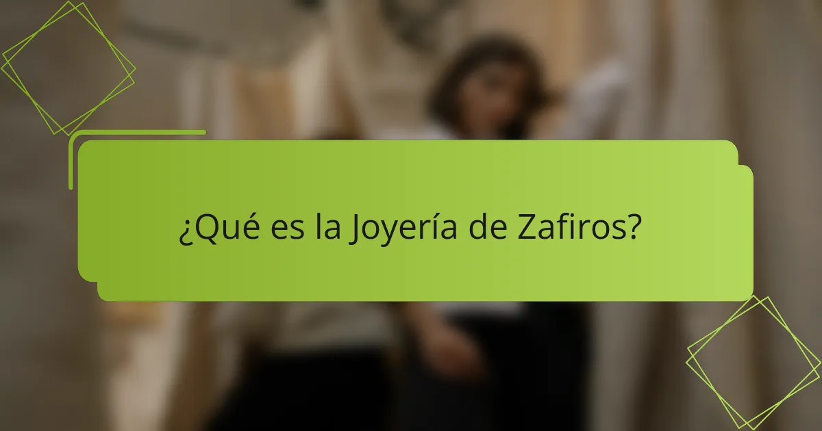 ¿Qué es la Joyería de Zafiros?
