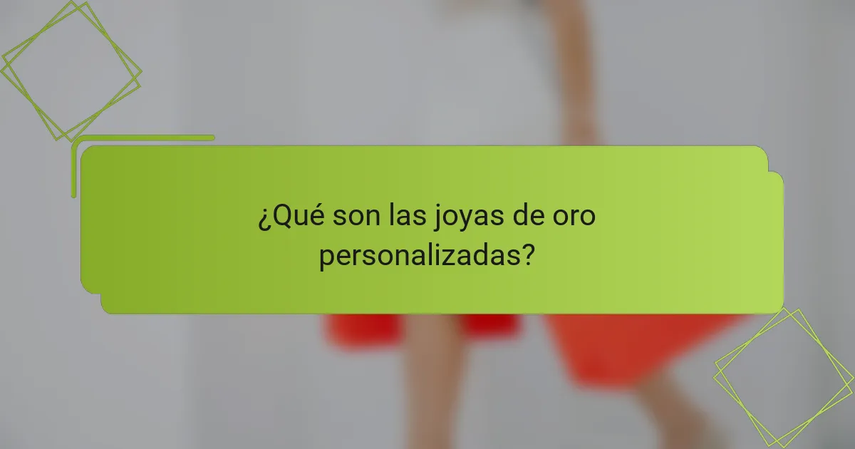 ¿Qué son las joyas de oro personalizadas?